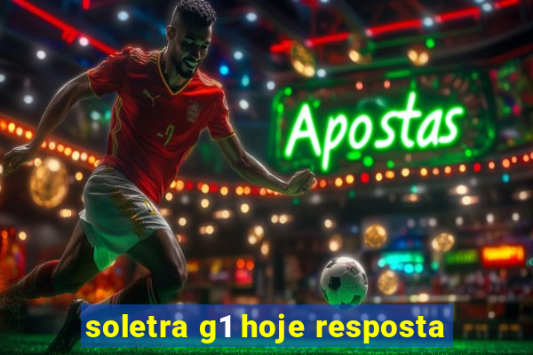 soletra g1 hoje resposta